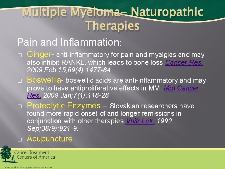 Multiple Myeloma- Naturopathic Therapies Pain and Inflammation: � Ginger- anti-inflammatory for pain and myalgias