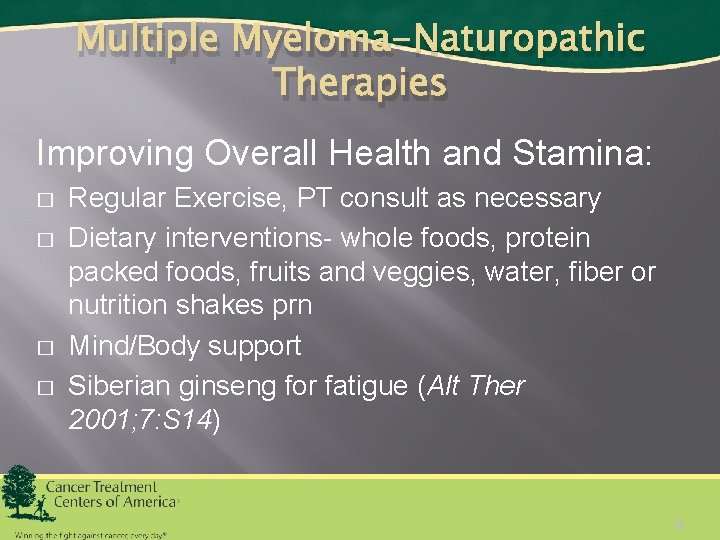 Multiple Myeloma-Naturopathic Therapies Improving Overall Health and Stamina: � � Regular Exercise, PT consult