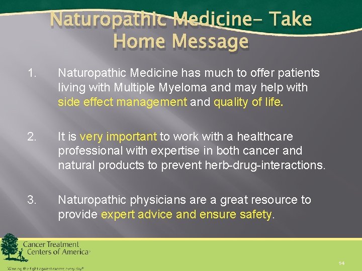 Naturopathic Medicine- Take Home Message 1. Naturopathic Medicine has much to offer patients living