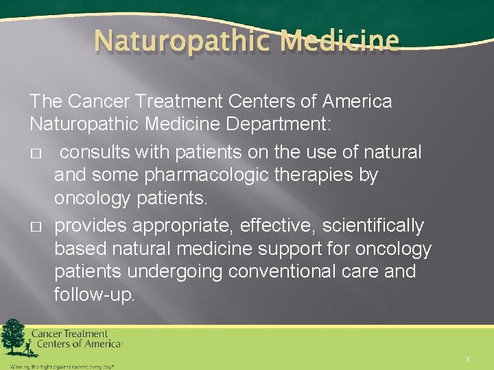 Naturopathic Medicine The Cancer Treatment Centers of America Naturopathic Medicine Department: � consults with