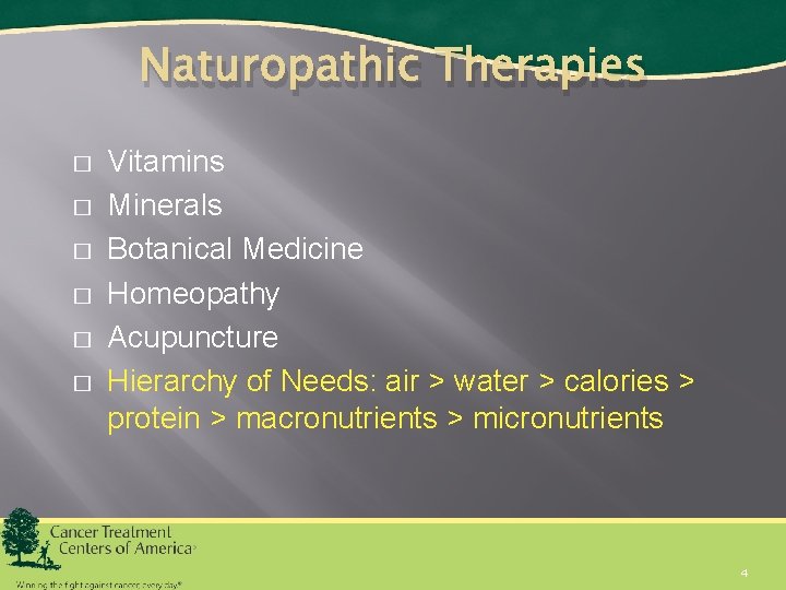 Naturopathic Therapies � � � Vitamins Minerals Botanical Medicine Homeopathy Acupuncture Hierarchy of Needs: