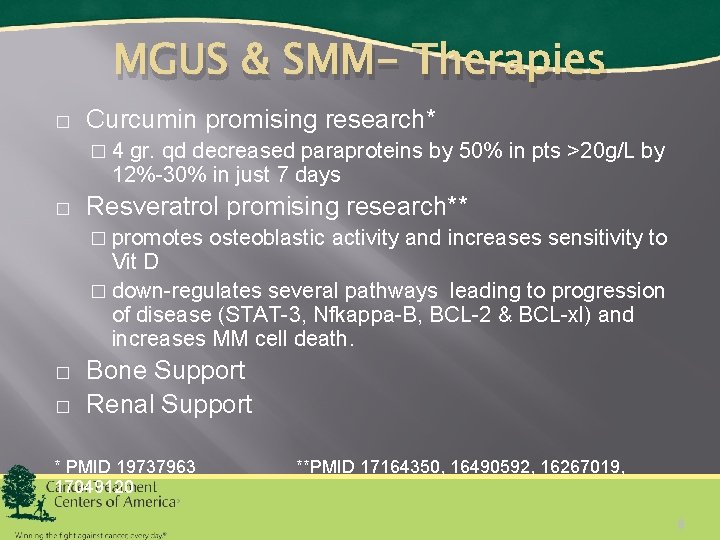 MGUS & SMM- Therapies � Curcumin promising research* � 4 gr. qd decreased paraproteins