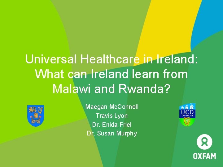 Universal Healthcare in Ireland: What can Ireland learn from Malawi and Rwanda? Maegan Mc.