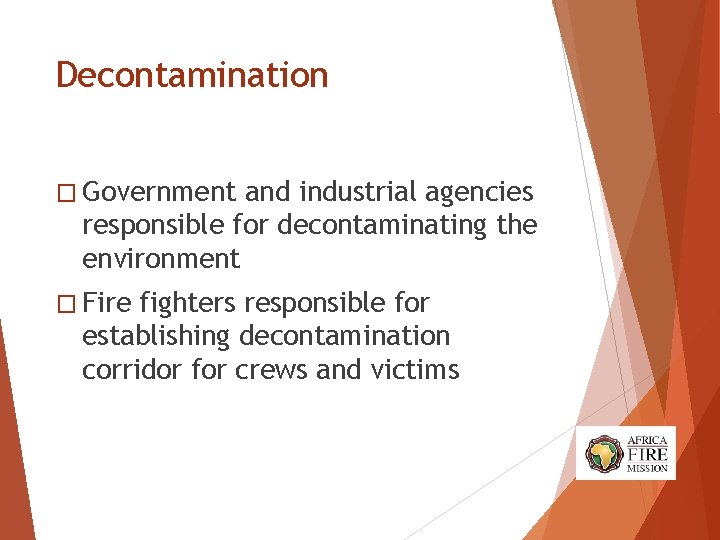 Decontamination � Government and industrial agencies responsible for decontaminating the environment � Fire fighters Decontamination � Government and industrial agencies responsible for decontaminating the environment � Fire fighters