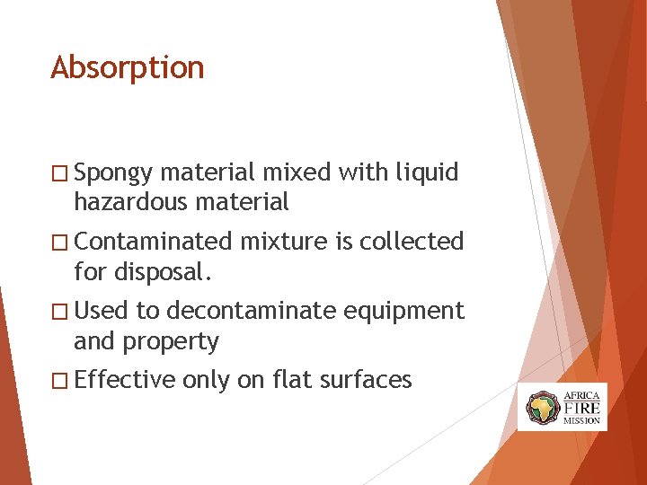 Absorption � Spongy material mixed with liquid hazardous material � Contaminated mixture is collected Absorption � Spongy material mixed with liquid hazardous material � Contaminated mixture is collected