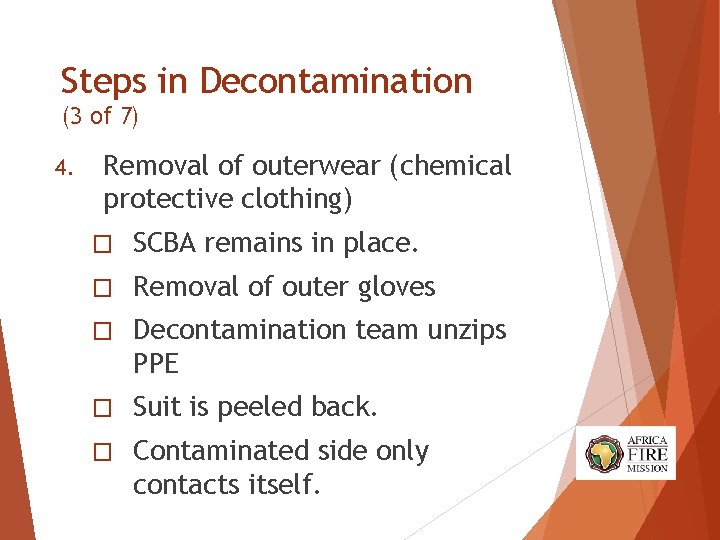 Steps in Decontamination (3 of 7) 4. Removal of outerwear (chemical protective clothing) � Steps in Decontamination (3 of 7) 4. Removal of outerwear (chemical protective clothing) �