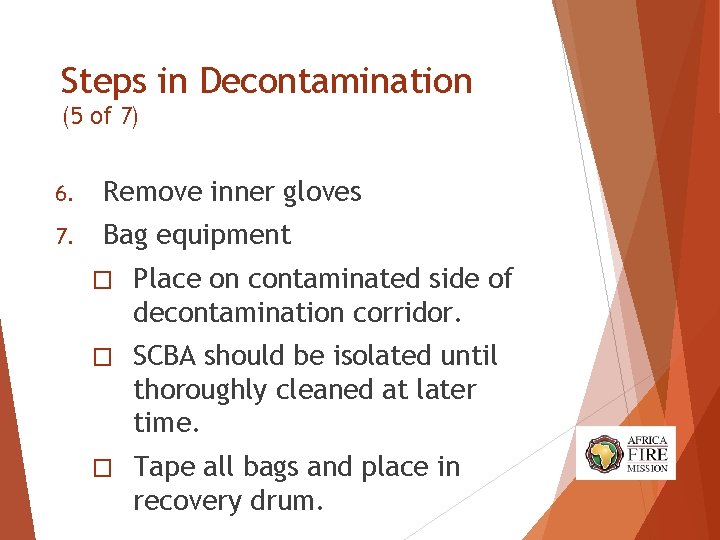 Steps in Decontamination (5 of 7) 6. Remove inner gloves 7. Bag equipment � Steps in Decontamination (5 of 7) 6. Remove inner gloves 7. Bag equipment �