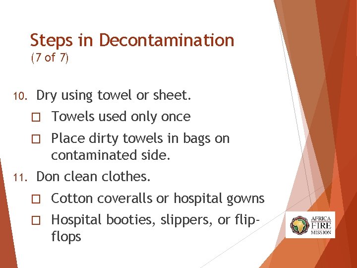Steps in Decontamination (7 of 7) 10. 11. Dry using towel or sheet. � Steps in Decontamination (7 of 7) 10. 11. Dry using towel or sheet. �