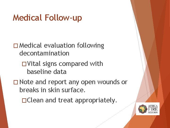 Medical Follow-up � Medical evaluation following decontamination �Vital signs compared with baseline data � Medical Follow-up � Medical evaluation following decontamination �Vital signs compared with baseline data �