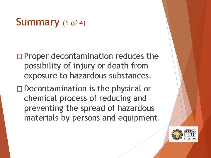 Summary (1 of 4) � Proper decontamination reduces the possibility of injury or death Summary (1 of 4) � Proper decontamination reduces the possibility of injury or death