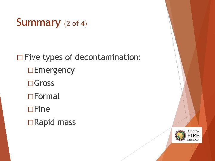 Summary � Five (2 of 4) types of decontamination: �Emergency �Gross �Formal �Fine �Rapid Summary � Five (2 of 4) types of decontamination: �Emergency �Gross �Formal �Fine �Rapid
