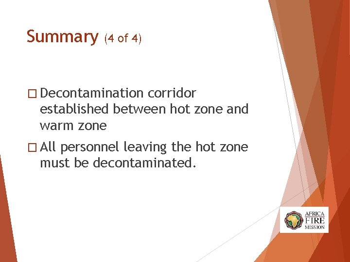 Summary (4 of 4) � Decontamination corridor established between hot zone and warm zone Summary (4 of 4) � Decontamination corridor established between hot zone and warm zone