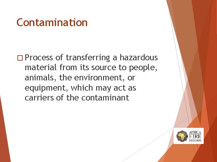 Contamination � Process of transferring a hazardous material from its source to people, animals, Contamination � Process of transferring a hazardous material from its source to people, animals,