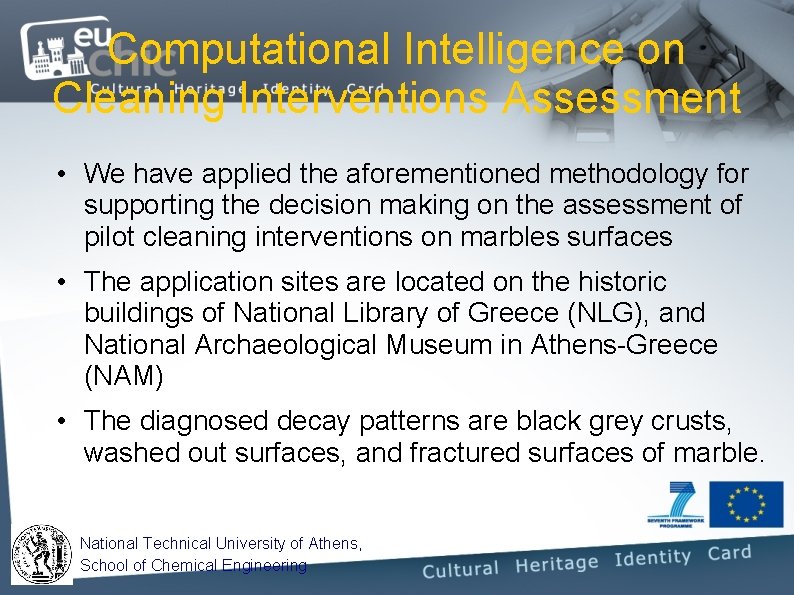 Computational Intelligence on Cleaning Interventions Assessment • We have applied the aforementioned methodology for Computational Intelligence on Cleaning Interventions Assessment • We have applied the aforementioned methodology for