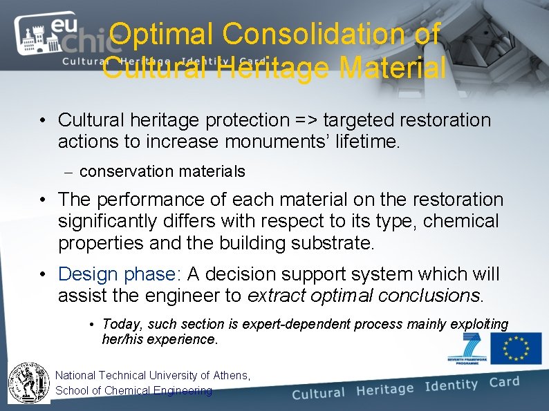 Optimal Consolidation of Cultural Heritage Material • Cultural heritage protection => targeted restoration actions Optimal Consolidation of Cultural Heritage Material • Cultural heritage protection => targeted restoration actions
