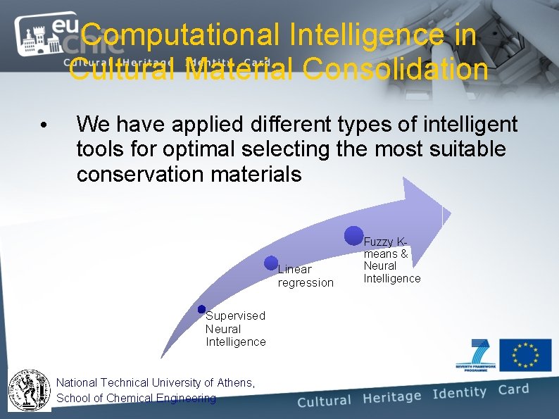 Computational Intelligence in Cultural Material Consolidation • We have applied different types of intelligent Computational Intelligence in Cultural Material Consolidation • We have applied different types of intelligent