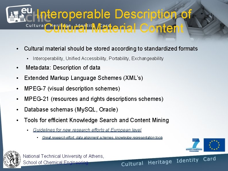 Interoperable Description of Cultural Material Content • Cultural material should be stored according to Interoperable Description of Cultural Material Content • Cultural material should be stored according to