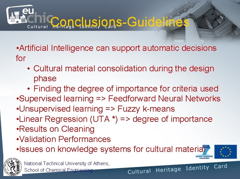 Conclusions-Guidelines • Artificial Intelligence can support automatic decisions for • Cultural material consolidation during Conclusions-Guidelines • Artificial Intelligence can support automatic decisions for • Cultural material consolidation during