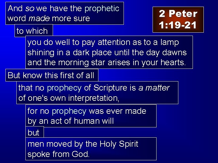 And so we have the prophetic 2 Peter word made more sure 1: 19