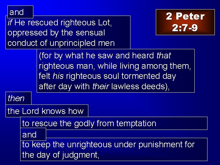 and 2 Peter if He rescued righteous Lot, 2: 7 -9 oppressed by the