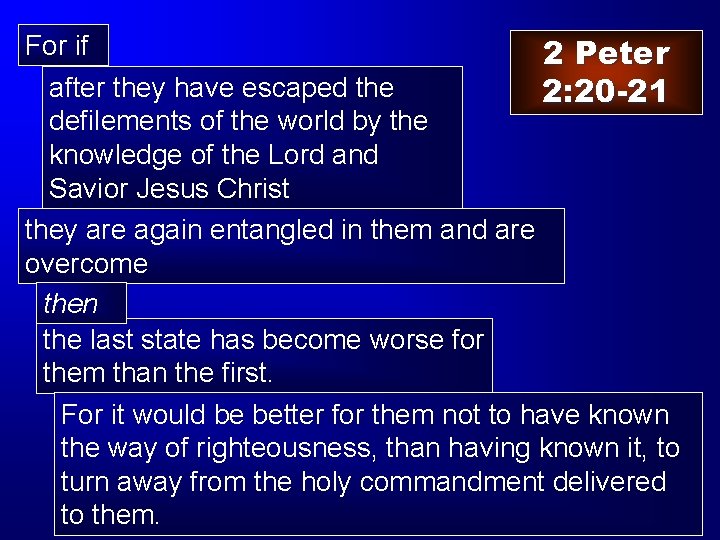 For if 2 Peter after they have escaped the 2: 20 -21 defilements of