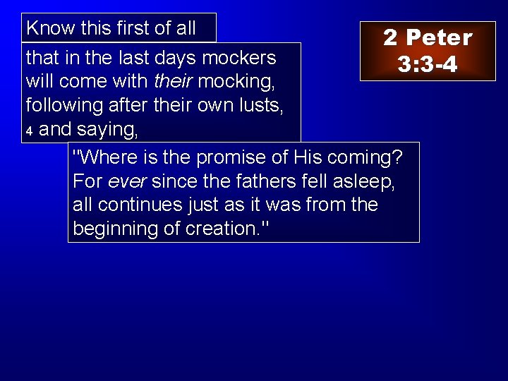 Know this first of all 2 Peter that in the last days mockers 3: