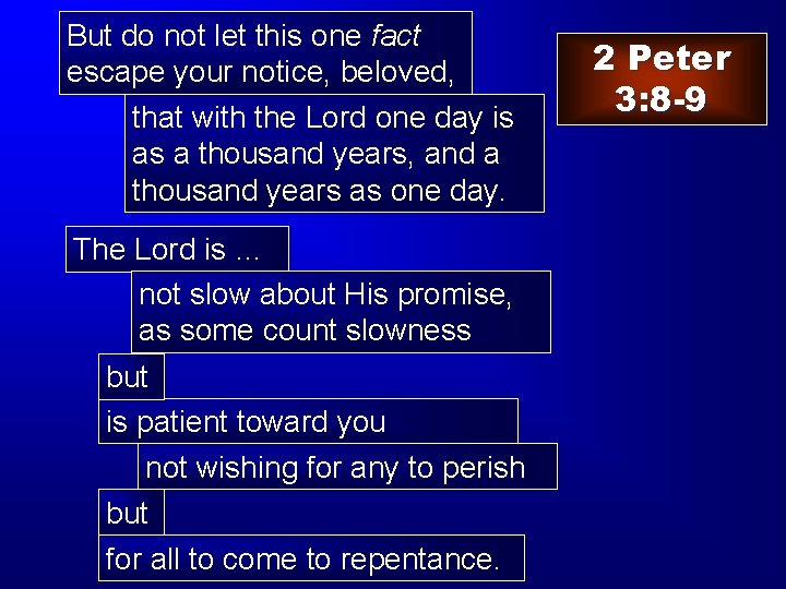 But do not let this one fact escape your notice, beloved, that with the