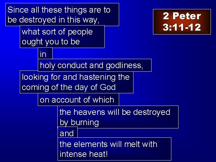 Since all these things are to 2 Peter be destroyed in this way, 3: