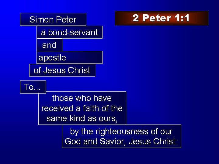 Simon Peter 2 Peter 1: 1 a bond-servant and apostle of Jesus Christ To…