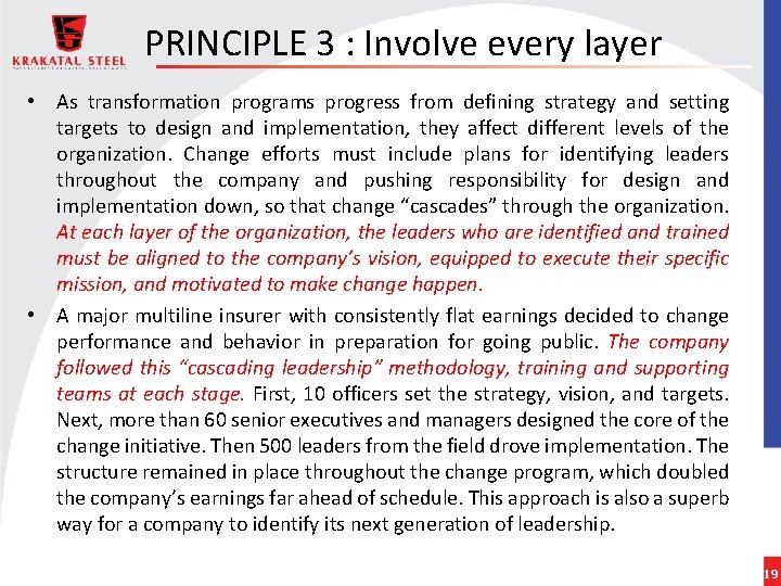 PRINCIPLE 3 : Involve every layer • As transformation programs progress from defining strategy