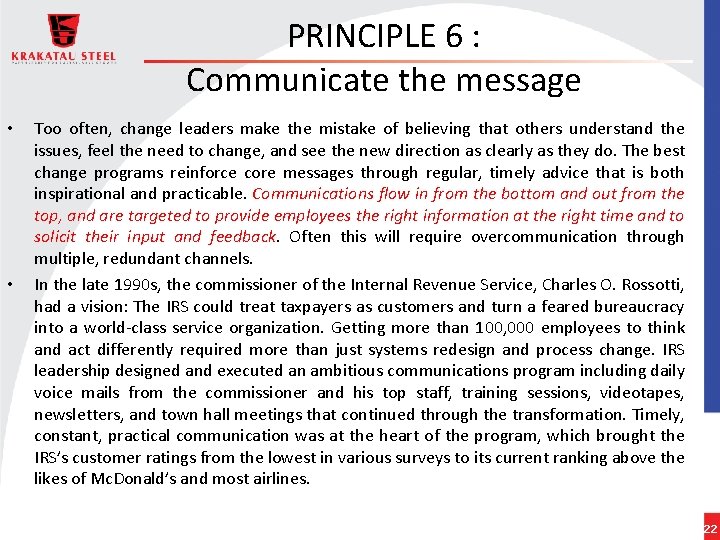 PRINCIPLE 6 : Communicate the message • • Too often, change leaders make the