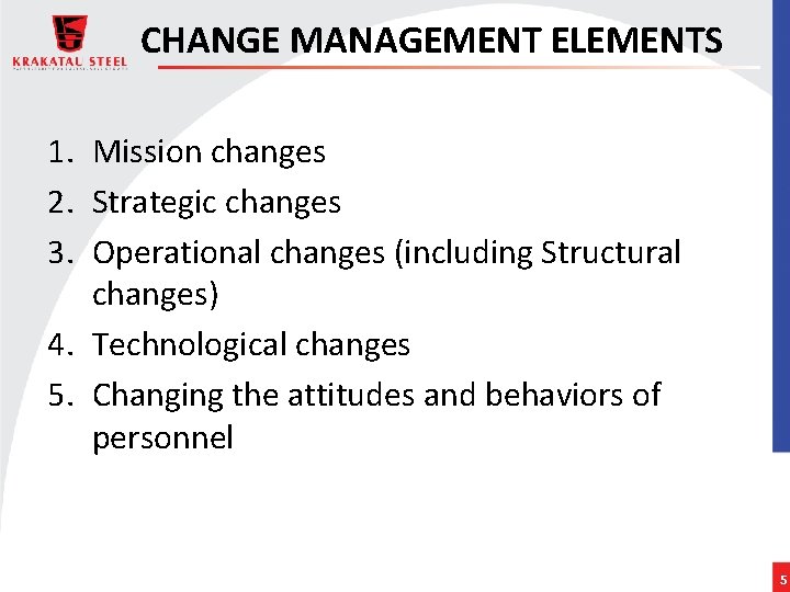 CHANGE MANAGEMENT ELEMENTS 1. Mission changes 2. Strategic changes 3. Operational changes (including Structural