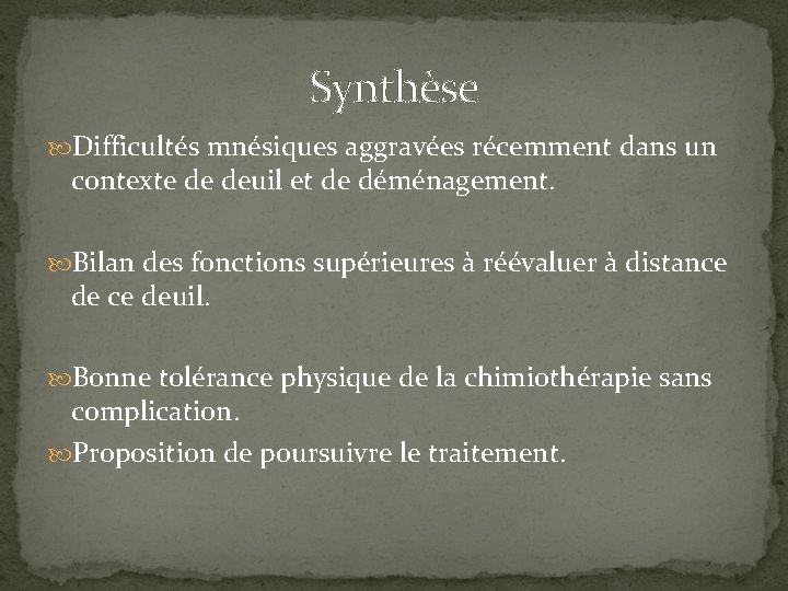 Synthèse Difficultés mnésiques aggravées récemment dans un contexte de deuil et de déménagement. Bilan