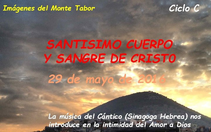 Imágenes del Monte Tabor Ciclo C SANTISIMO CUERPO Y SANGRE DE CRIST 0 29