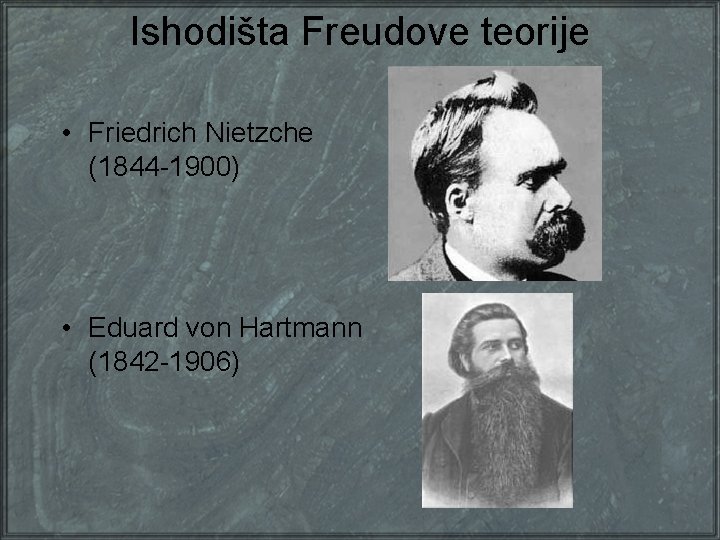 Ishodišta Freudove teorije • Friedrich Nietzche (1844 -1900) • Eduard von Hartmann (1842 -1906)