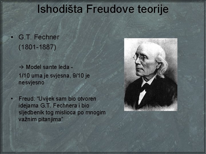 Ishodišta Freudove teorije • G. T. Fechner (1801 -1887) Model sante leda 1/10 uma