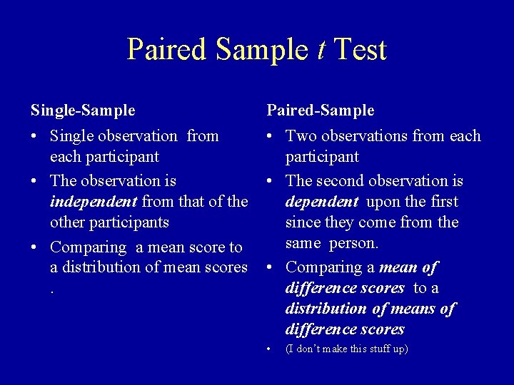 Paired Sample t Test Single-Sample Paired-Sample • Single observation from each participant • The Paired Sample t Test Single-Sample Paired-Sample • Single observation from each participant • The