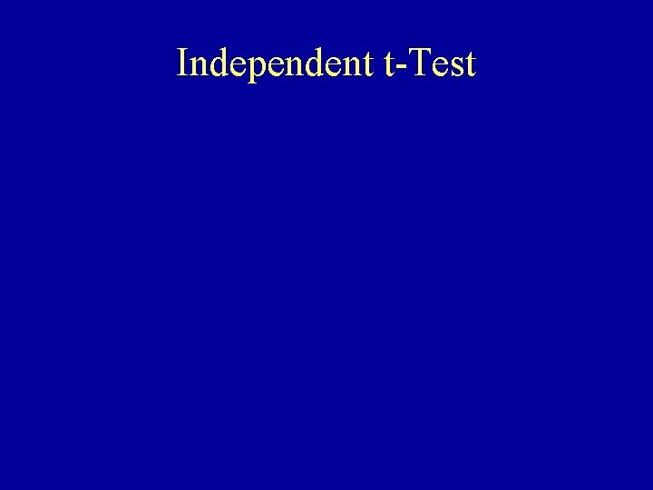 Independent t-Test Independent t-Test