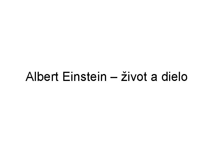 Albert Einstein – život a dielo 