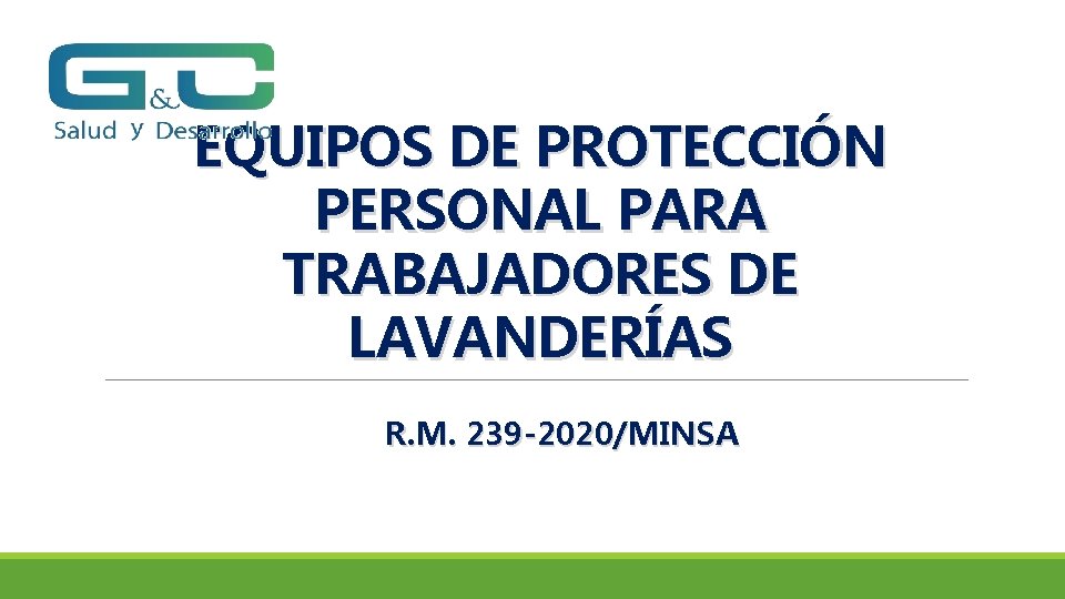 EQUIPOS DE PROTECCIÓN PERSONAL PARA TRABAJADORES DE LAVANDERÍAS R. M. 239 -2020/MINSA 