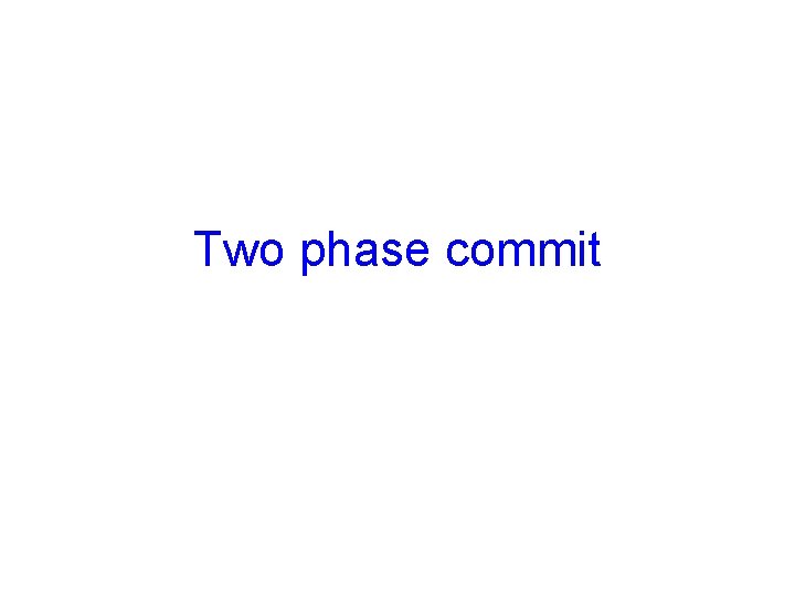 Two phase commit 