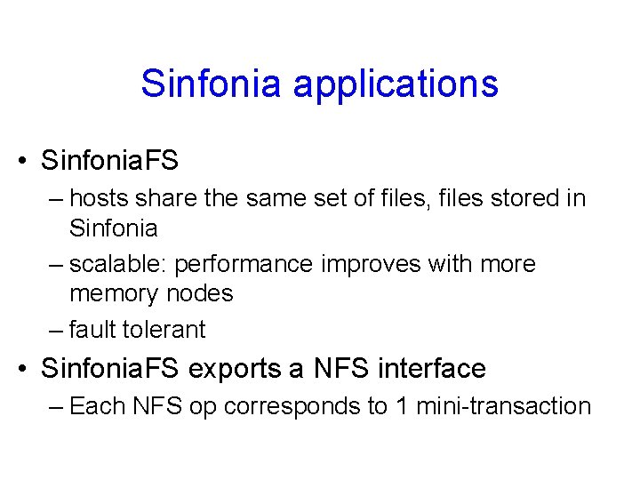 Sinfonia applications • Sinfonia. FS – hosts share the same set of files, files