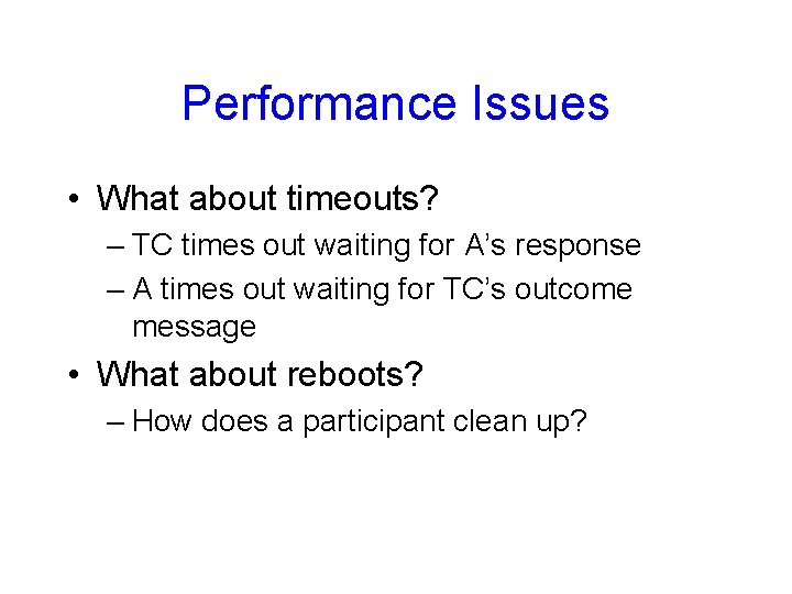 Performance Issues • What about timeouts? – TC times out waiting for A’s response