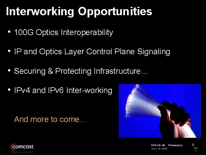 Interworking Opportunities • 100 G Optics Interoperability • IP and Optics Layer Control Plane