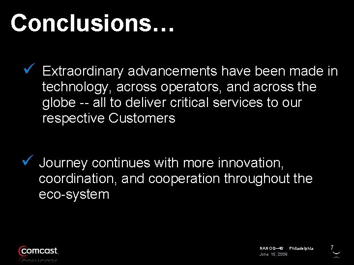 Conclusions… ü Extraordinary advancements have been made in technology, across operators, and across the
