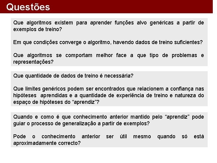 Questões Que algoritmos existem para aprender funções alvo genéricas a partir de exemplos de