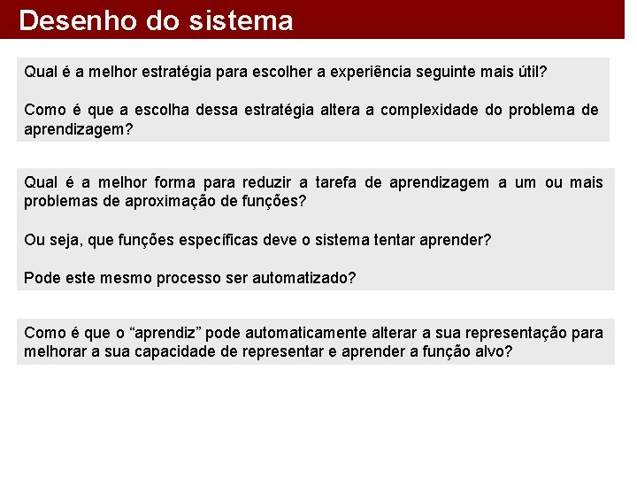 Desenho do sistema Qual é a melhor estratégia para escolher a experiência seguinte mais