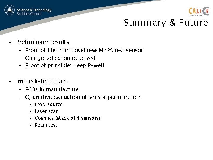 Summary & Future • Preliminary results – Proof of life from novel new MAPS