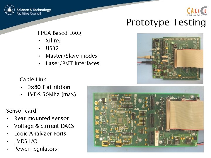 FPGA Based DAQ • Xilinx • USB 2 • Master/Slave modes • Laser/PMT interfaces