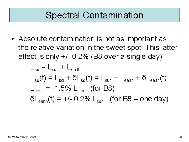 Spectral Contamination • Absolute contamination is not as important as the relative variation in